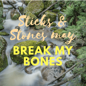 Sticks &amp; Stones may